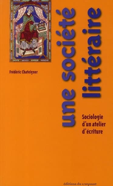 Une société littéraire : sociologie d'un atelier d'écriture