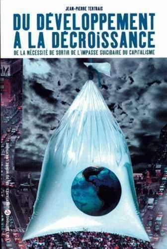 Du développement à la décroissance : de la nécessité de sortir de l'impasse suicidaire du capitalisme ([Nouvelle éd.]) Jean-Pierre Tertrais