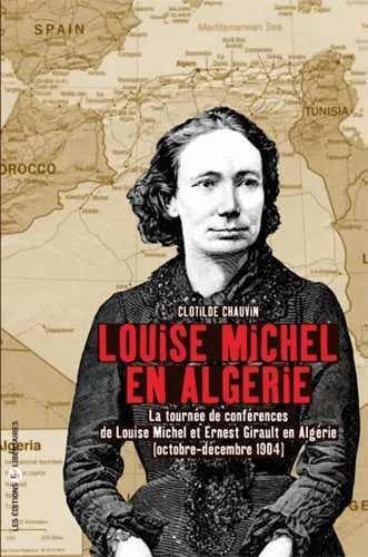 Louise Michel en Algérie : la tournée de conférences de Louise Michel et Ernest Girault en Algérie, octobre-décembre 1904
