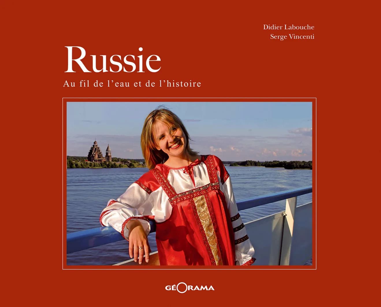 Russie : au fil de l'eau et de l'histoire (2e éd.) Didier Labouche, Serge Vincenti