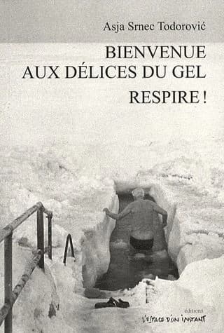 Bienvenue aux délices du gel : pièce en trente-huit scènes ; Respire ! : drame en vingt-quatre tableaux