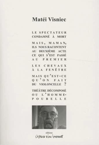 Le spectateur condamné à mort et autres pièces ; Mais, maman, ils nous racontent au deuxième acte ce qui s'est passé au premier ; Les chevaux à la fenêtre...