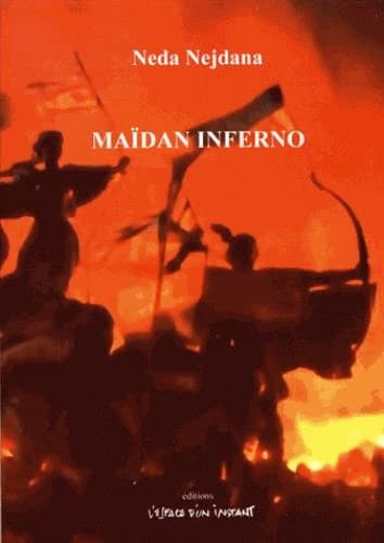Maïdan Inferno : pièce en cinq intermèdes avec prologue, deux épilogues, monologues et quatre mondes