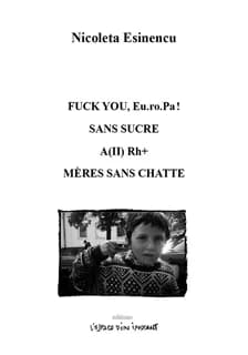 Fuck you, Eu.ro.Pa ! ; Sans sucre ; A(II) Rh+...