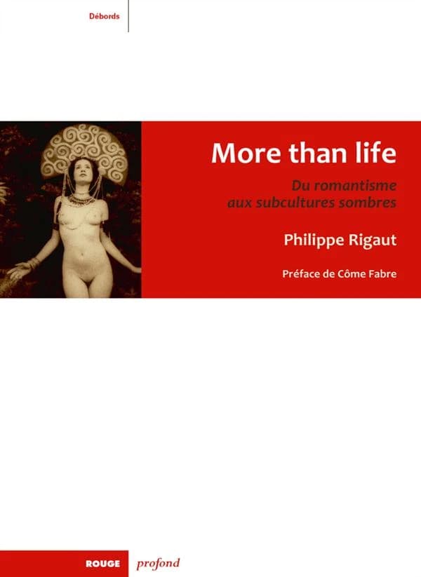 More than life : du romantisme aux subcultures sombres
