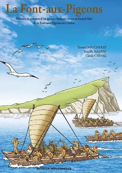 La Font-aux-Pigeons : histoire et aventure d'un groupe humain vivant au grand abri de la Font-aux-Pigeons au cardial