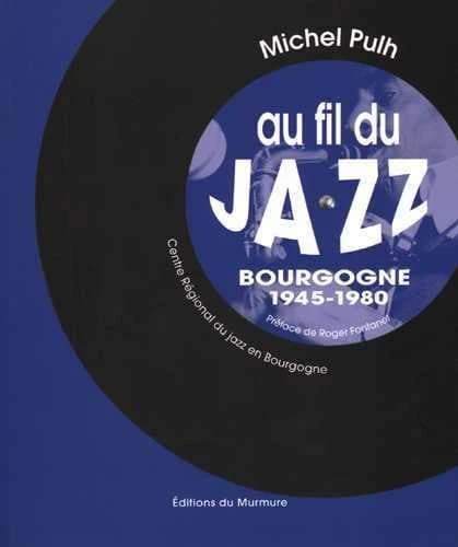 Au fil du jazz : Bourgogne, 1945-1980