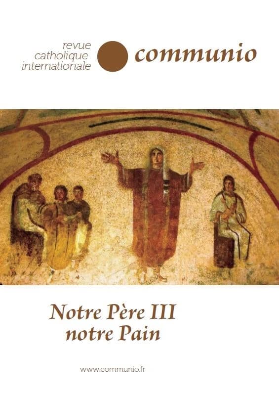 REVUE COMMUNIO n.250 : Notre Père III ; notre pain