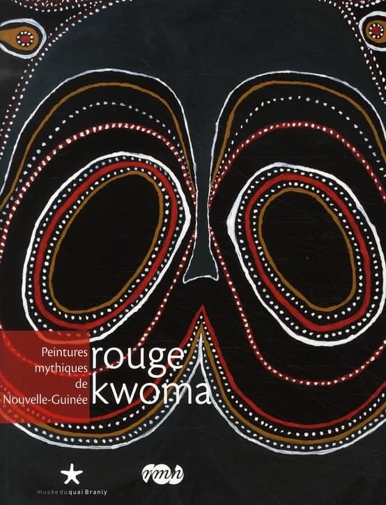 Rouge kwoma : peintures mythiques de Nouvelle-Guinée : [exposition, Paris, Musée du quai Branly, 14 octobre 2008-4 janvier 2009]
