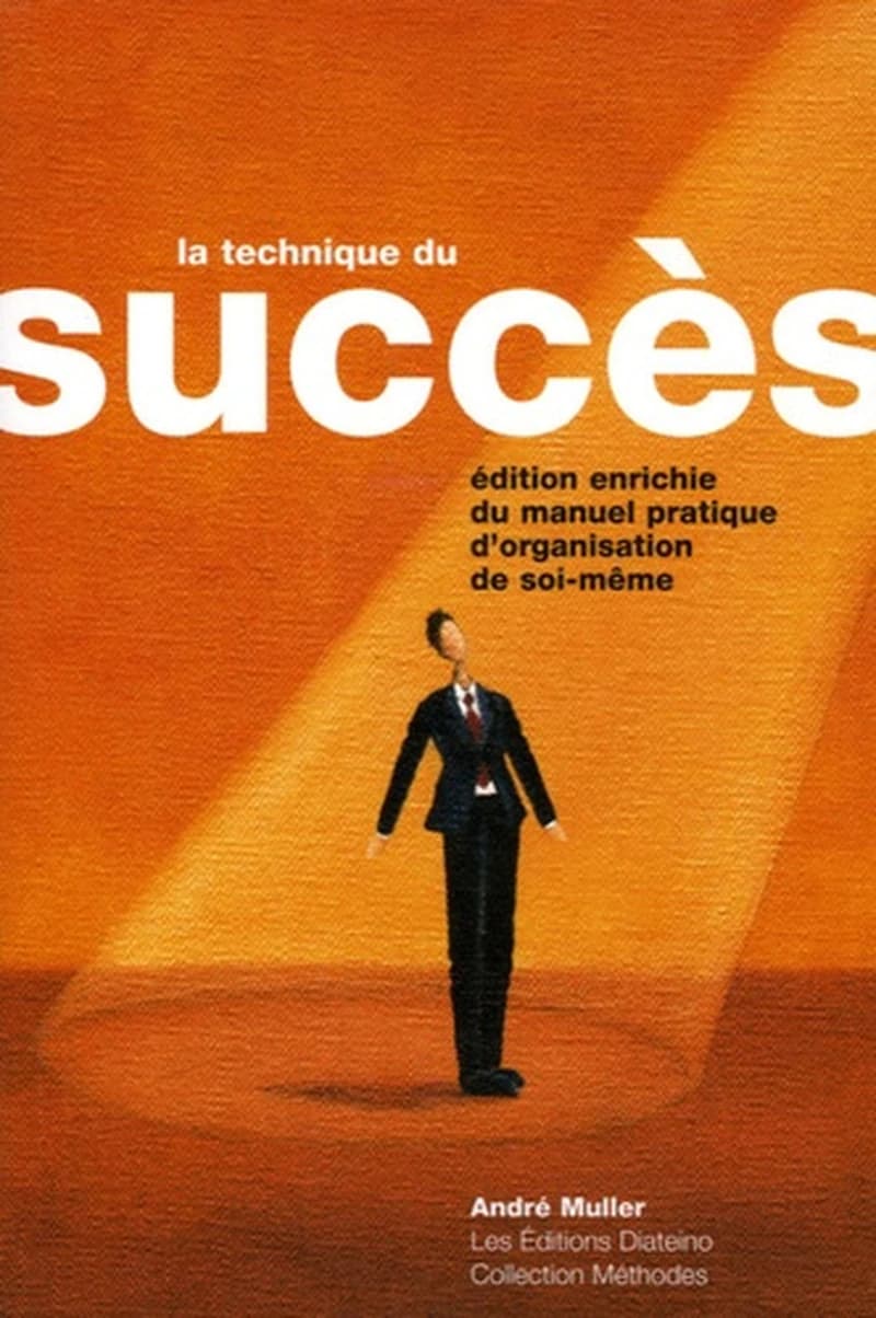 La technique du succès : manuel pratique d'organisation de soi-même (5e éd.) André Muller