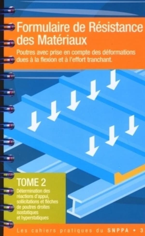 Formulaire de résistance des matériaux : poutres avec prise en compte des déformations dues à la flexion et à l'effort tranchant. Tome 2, Détermination des réactions d'appui, sollicitations et flèches de poutres droites isostatiques et hyperstatiques