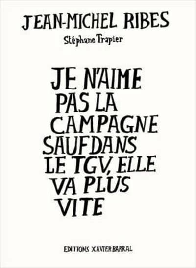 Je n'aime pas la campagne sauf dans le TGV, elle va plus vite