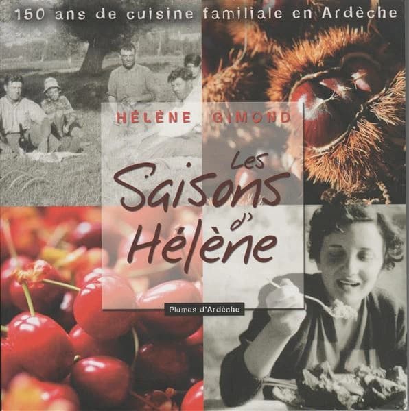 Les saisons d'Hélène : 150 ans de cuisine familiale en Ardèche