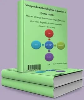 Principes de méthodologie de la question à réponse courte : manuel à l'usage des concours de greffiers, des directeurs de greffe, et des autres concours de catégorie A et B (Éd. à jour au 1er février 2019) Odile Martinez Douzet