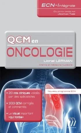 QCM en oncologie : 20 cas cliniques validés par des spécialistes, 333 QCM corrigés et commentés, le visuel important qui tombe : nouveau programme ECNI