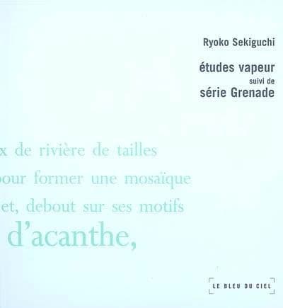 Études vapeur ; suivi de Série Grenade