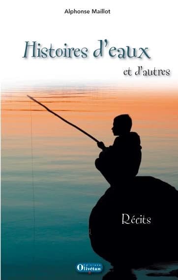 Histoires d'eaux et d'autres (2e éd. augmentée) Alphonse Maillot