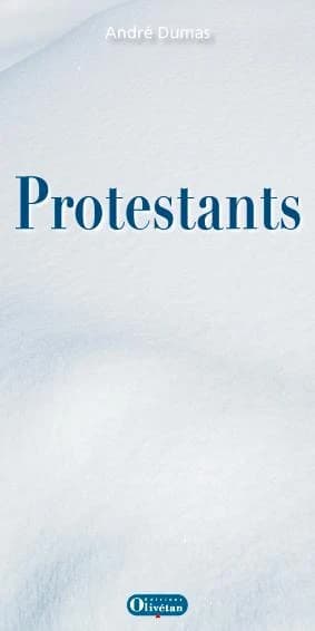 Protestants (2e éd.) André Dumas