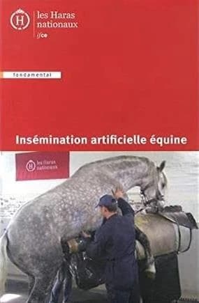 Insémination artificielle équine (5e éd.) [les Haras nationaux] ; [sous la coordination de Maud Caillaud,... Chloé Abellan,... et Marion Renault,...] ; [rédigé par Isabelle Barrier Battut,... Frédérique Cuir,... Bénédicte Ferry,... et al.]