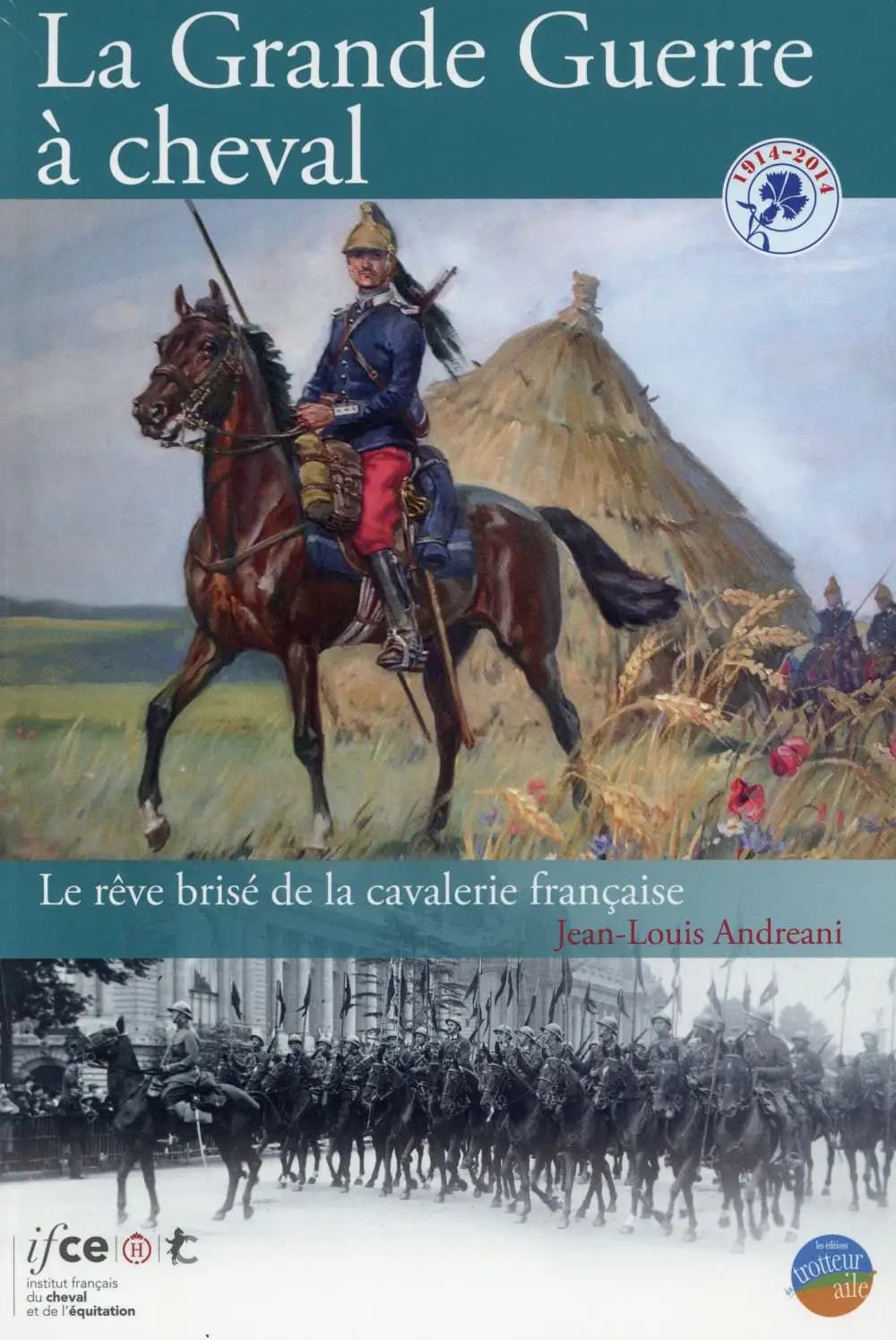 La Grande guerre à cheval : le rêve brisé de la cavalerie française