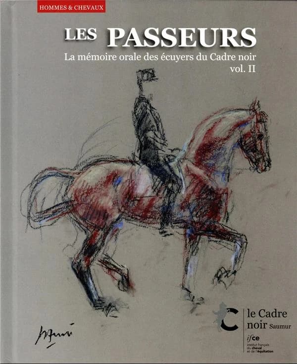 Les passeurs : la mémoire orale des écuyers du Cadre noir. Vol. II