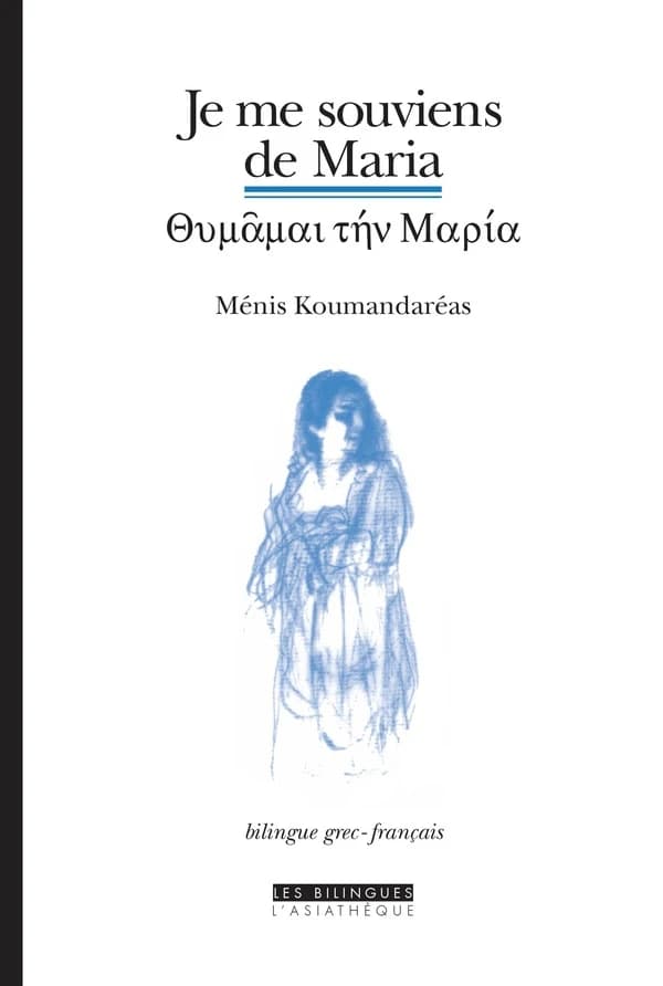 Je me souviens de Maria : nouvelles ([Éd.] bilingue grec-français) Ménis Koumantaréas ; traduites du grec moderne par Nicole Le Bris : Thymâmai tī̄́́́́́́́n María