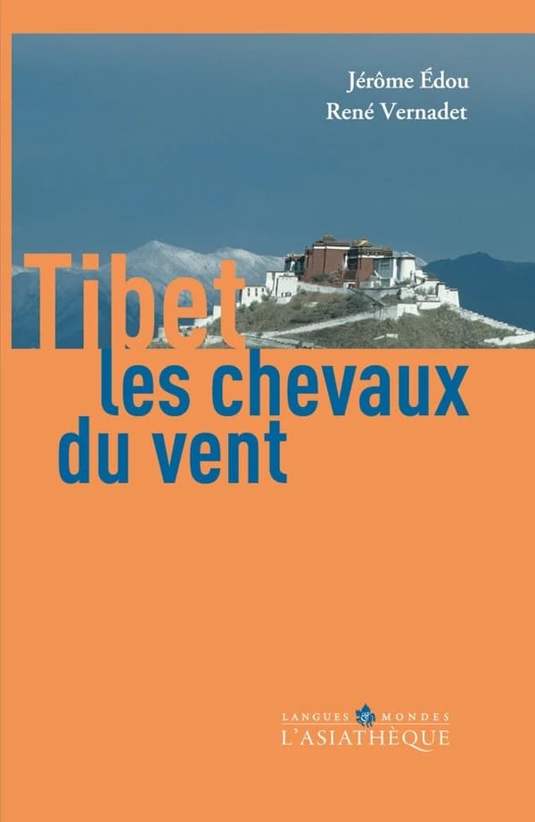 Tibet, les chevaux du vent : une introduction à la culture tibétaine (3e éd. revue et augmentée) Jérôme Édou et René Vernadet