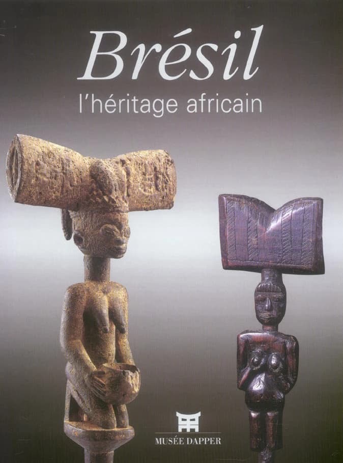 Brésil, l'héritage africain : [exposition, Paris, Musée Dapper, 22 septembre 2005-26 mars 2006]