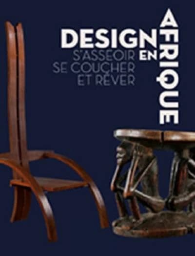 Design en Afrique : s'asseoir, se coucher et rêver : [exposition, Paris, Musée Dapper, 10 octobre 2012-14 juillet 2013]
