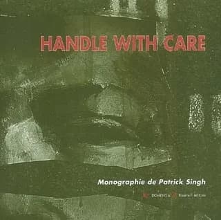 Handle with care : monographie de Patrick Singh