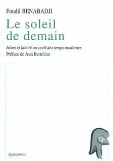 Le soleil de demain : islam et laïcité au seuil des temps modernes