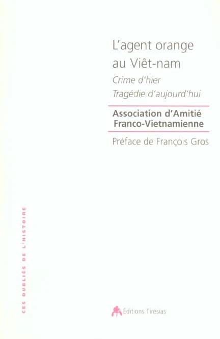 L'agent orange au Viêt-nam : crime d'hier, tragédie d'aujourd'hui