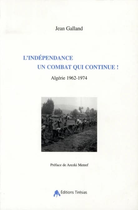 L'indépendance, un combat qui continue ! : Algérie, 1962-1974