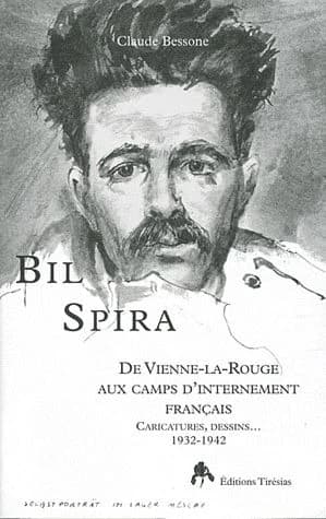 Bil Spira : de Vienne-la-Rouge aux camps d'internement français : caricatures, dessins, 1932-1942