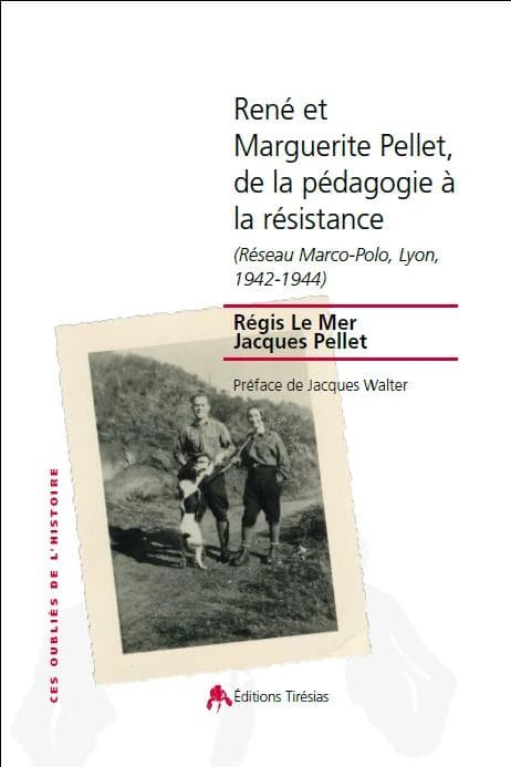 René et Marguerite Pellet, de la pédagogie à la résistance : réseau Marco-Polo, Lyon, 1942-1944