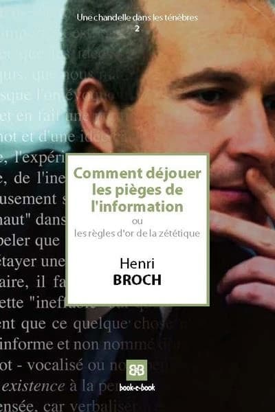 Comment déjouer les pièges de l'information ou Les règles d'or de la zététique