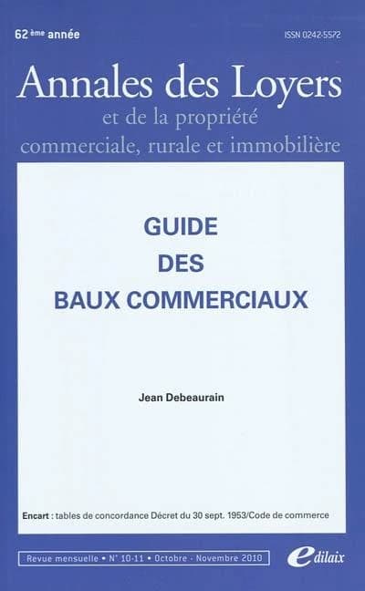 Guide des baux commerciaux ; annales des loyers et de la propriété commerciale, rurale et immobilière (édition 2010)