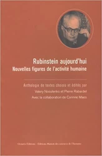 Rubinstein aujourd'hui, nouvelles figures de l'activité humaine : anthologie de textes choisis et édités