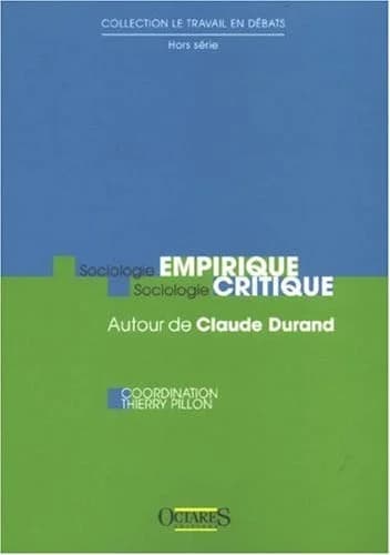 Sociologie empirique, sociologie critique : autour de Claude Durand