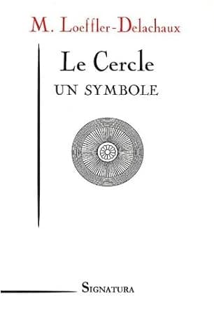Le cercle : un symbole ([Reproduction en fac-similé]) Marguerite Loeffler-Delachaux