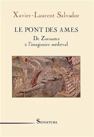 Le pont des âmes : de Zoroastre à l'imaginaire médiéval