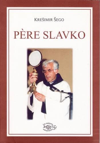 Vivre avec le coeur : la vie et l'oeuvre du père Slavko Barbarić