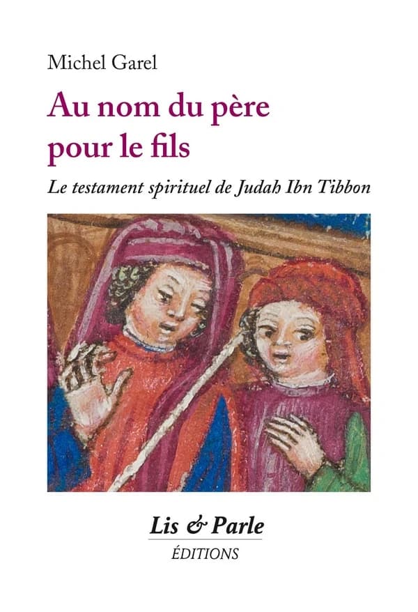 Au nom du père pour le fils : le testament spirituel de Judah Ibn Tibbon