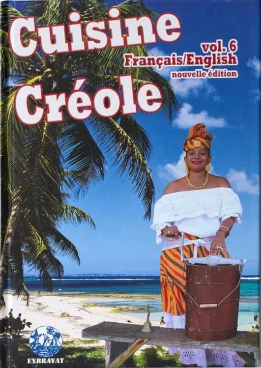 Cuisine créole. Volume 6 (Nouvelle éd. revue, augmentée et corrigée) texte et maquette, André Exbrayat ; photos des recettes, Philippe Demont ; autres photos, Cyril & André Exbrayat ; traduction [en anglais par] Jeremy Hobday