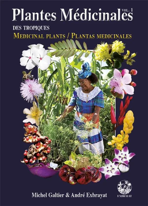 Plantes médicinales des tropiques. Volume 1 (3e éd.) Michel Galtier & André Exbrayat : Medicinal plants