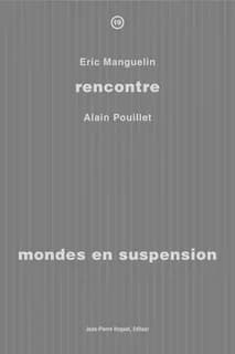 Mondes en suspension : Éric Manguelin rencontre Alain Pouillet