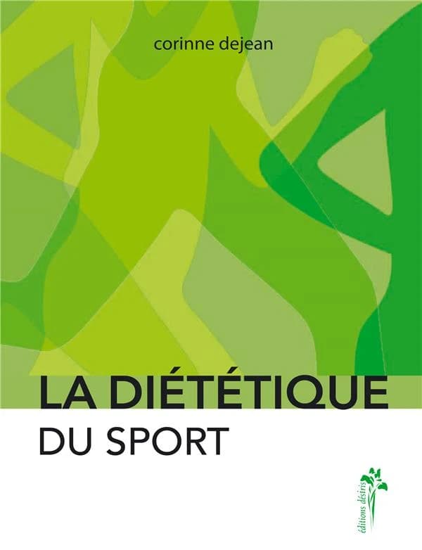 La diététique du sport ([2e éd.]) Corinne Dejean