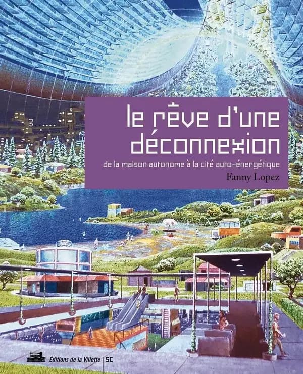 Le rêve d'une déconnexion de la maison autonome à la cité auto-énergétique