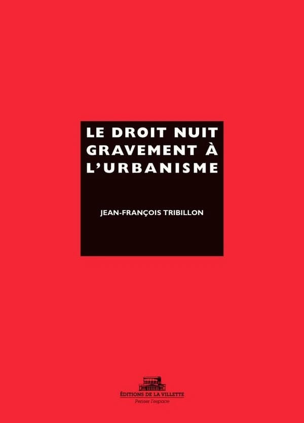 Le droit nuit gravement à l'urbanisme