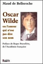 Oscar Wilde ou L'amour qui n'ose pas dire son nom